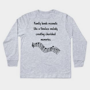 Family is like Music Set 8 - like a timeless melody, creating cherished memories. Kids Long Sleeve T-Shirt